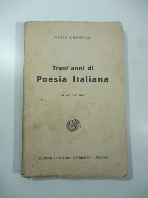 Trent'anni di poesia italiana. Primo volume [e unico]