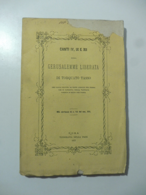 Canti IV, IX e XII della Gerusalemme liberata di Torquato Tasso che fanno seguito al primo abbozzo del poema che si conserva nella Vaticana