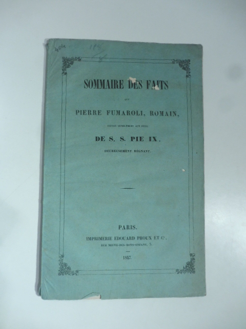 Sommaire des faits que Pierre Fumaroli, romain, expose hublement aux pieds de S. S. Pie IX