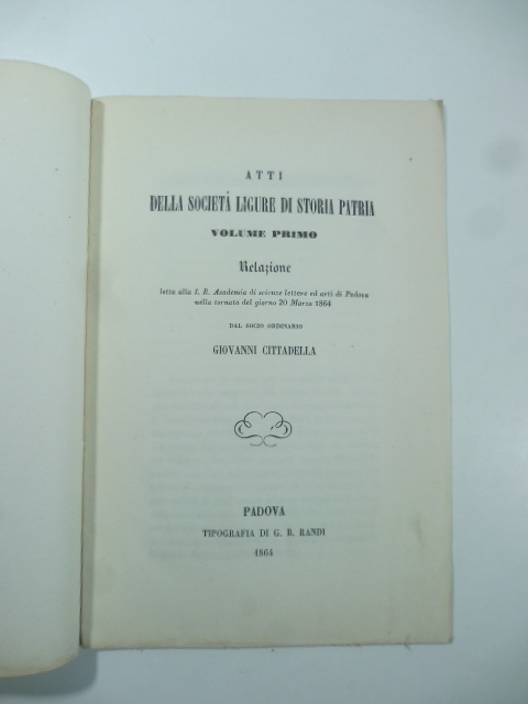 Atti della Società ligure di Storia patria. Relazione letta alla I. R. Accademia di Scienze, lettere ed arti di Padova