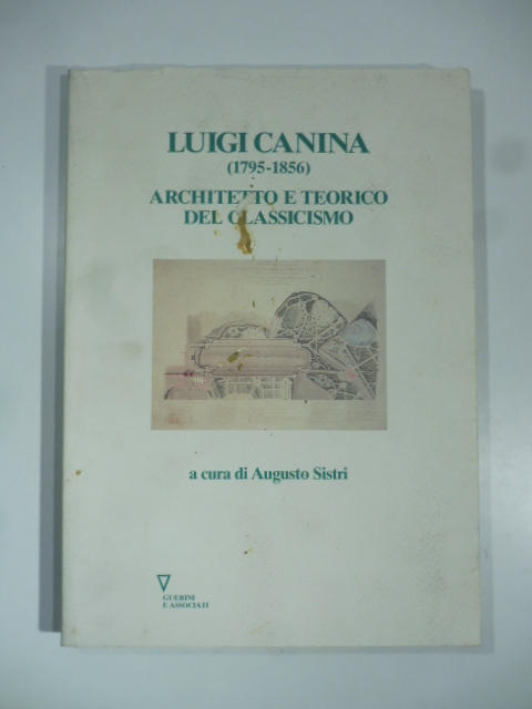 Luigi Canina (1795-1856) architetto e teorico del classicismo