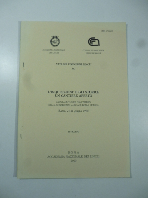 Atti dei convegni Lincei n.162. L'inquisizione e gli storici: Un cantiere aperto. Tavola rotonda nell'ambito della conferenza annuale della ricerca Roma, 24-25 giugno 1999. Estratto.