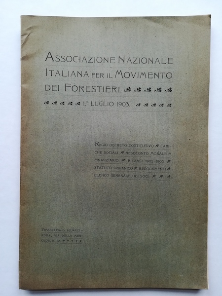Associazione nazionale italiana per il movimento dei Forestieri. 1 luglio 1903. Regio decreto costitutivo, cariche sociali...