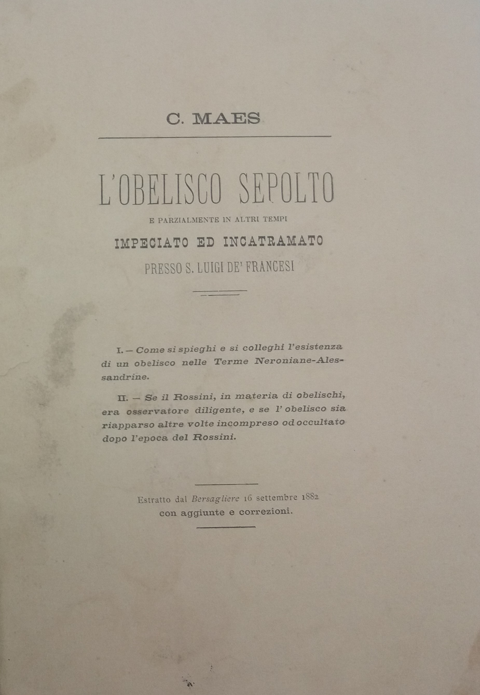 L'obelisco sepolto e parzialmente in altri tempi impeciato ed incatramato presso S. Luigi de'Francesi...