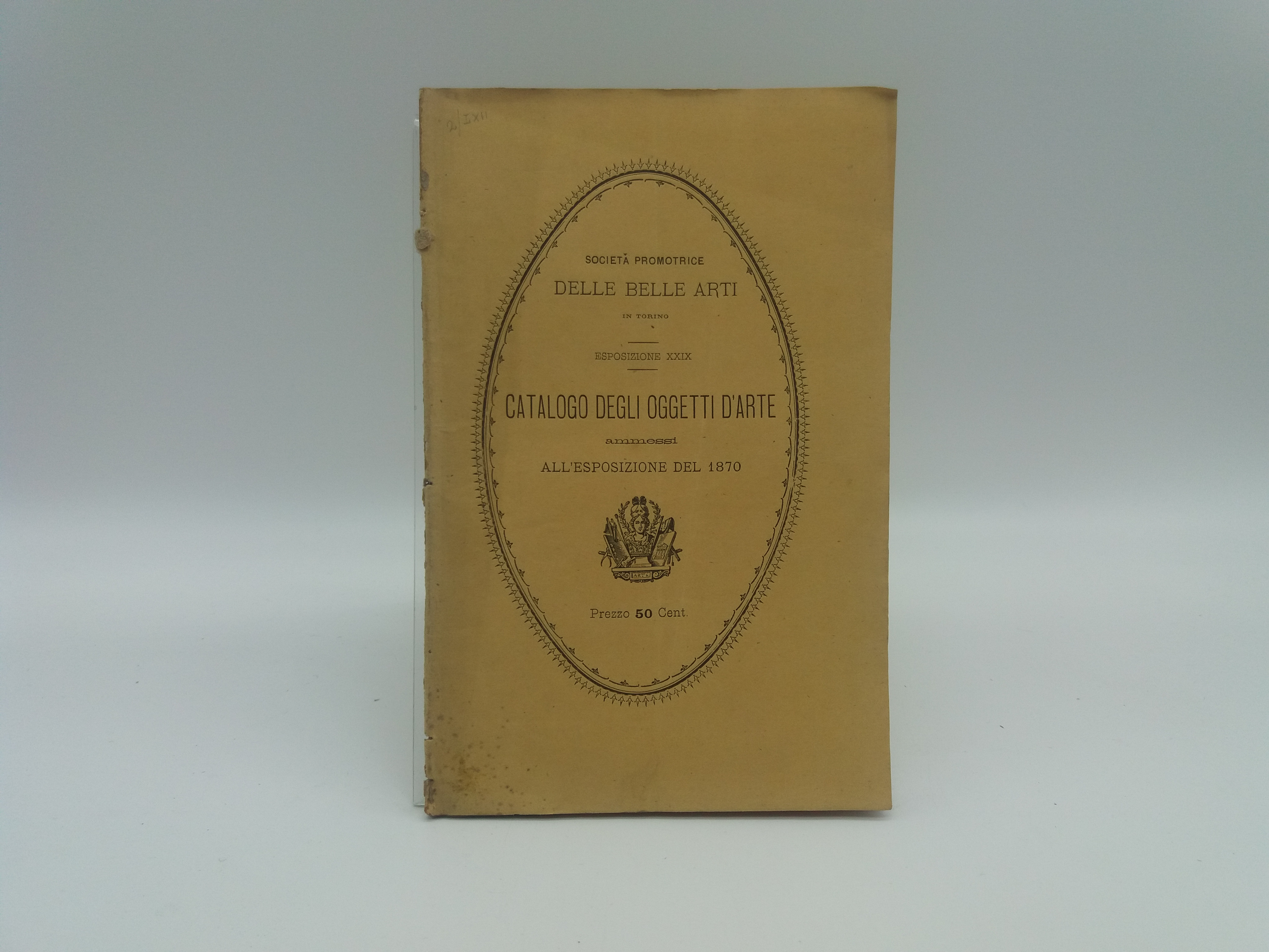 Catalogo degli oggetti d'arte ammessi alla XXIX esposizione aperta il 30 aprile 1870...