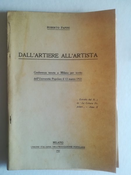 Dall'artiere all'artista. Conferenza tenuta a Milano per invito dell'Università popolare