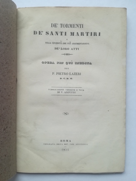 De' tormenti de' Santi martiri, della sincerità che può argomentarsene de' loro atti