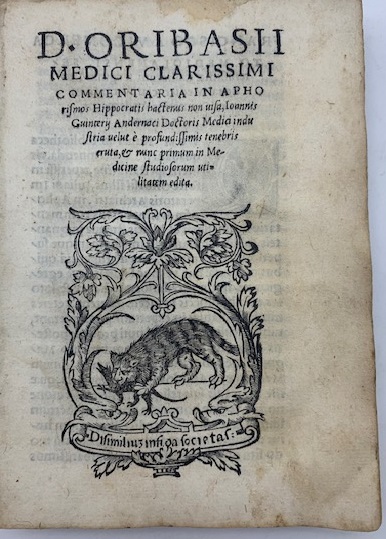 D. Oribasii medici clarissimi commentaria in aphorismos Hippocratis hactenus non uisa, Ioannis Guinterij Andrenaci Doctoris Medici industria velut é profondissimis tenebris eruta et nunc primum in Medicine studiosorum utilitatem edita